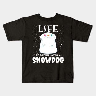 Life Is Better With A Snowdog - cute christmas snow dog gift Kids T-Shirt